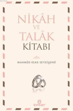 Nikah ve Talak Kitabı - Mahmud Esad Bin Emin Şeydişehri | Yeni ve İkin