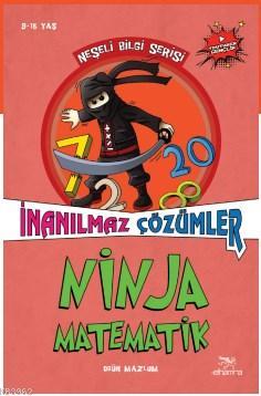 Ninja Matematik; İnanılmaz Çözümler