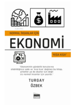 Normal İnsanlar için Ekonomi - Kısa Kısa - Turgay Özbek | Yeni ve İkin