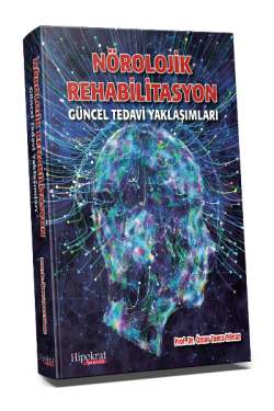 Nörolojik Rehabilitasyon Güncel Tedavi Yaklaşımları - Öznur Tunca Yılm
