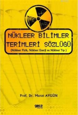 Nükleer Bilimler Terimleri Sözlüğü - Murat Aygün | Yeni ve İkinci El U