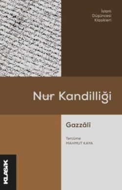 Nur Kandilliği - İslam Düşüncesi Klasikleri - Ebû Hâmid el-Gazzâlî | Y