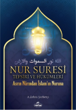 Nur Suresi Tefsiri Ve Hükümleri Asrın Narından İslam'ın Nuruna - A. Ze