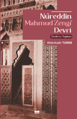 Nüreddin Mahmud Zengi Devri;Devlet Ve Toplum - Abdulkadir Turan | Yeni