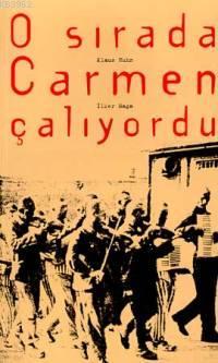 O Sırada Carmen Çalıyordu - | Yeni ve İkinci El Ucuz Kitabın Adresi