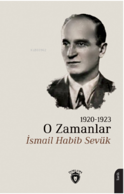 O Zamanlar 1920-1923 - İsmail Habib Sevük | Yeni ve İkinci El Ucuz Kit