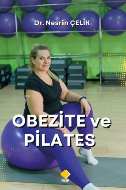 Obezite ve Pilates - Nesrin Çelik | Yeni ve İkinci El Ucuz Kitabın Adr
