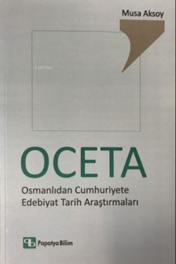 OCETA - Osmanlıdan Cumhuriyete Edebiyat Tarih Araştırmaları - Musa Aks