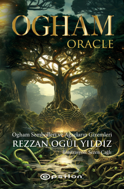 Ogham Oracle ;Ogham Sembolleri ve Ağaçların Gizemleri - Rezzan Ogül Yı