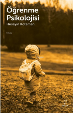 Öğrenme Psikolojisi - Hüseyin Kotaman | Yeni ve İkinci El Ucuz Kitabın