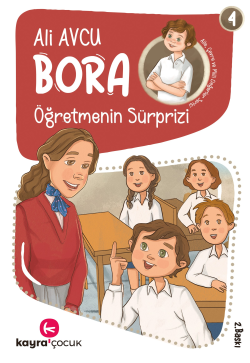 Öğretmenin Süprizi (7+ Yaş, Renkli Resimli);Bora Dizisi 4 - Ali Avcu |