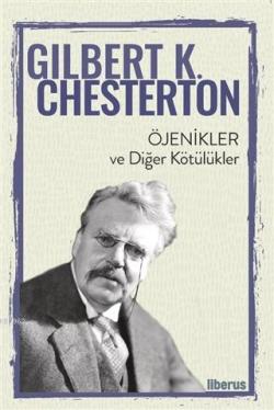 Öjenikler ve Diğer Kötülükler - Gilbert K. Chesterton | Yeni ve İkinci