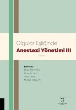 Olgular Eşliğinde Anestezi Yönetimi III - Mustafa Arslan | Yeni ve İki