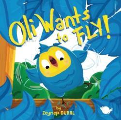 Oli Wants to Fly! - Zeynep Dural | Yeni ve İkinci El Ucuz Kitabın Adre