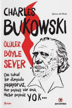 Ölüler Böyle Sever - Charles Bukowski | Yeni ve İkinci El Ucuz Kitabın