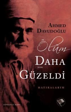 Ölüm Daha Güzeldi - Ahmed Davudoğlu | Yeni ve İkinci El Ucuz Kitabın A