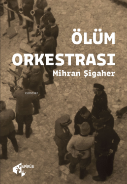 Ölüm Orkestrası - Mihran Şigaher | Yeni ve İkinci El Ucuz Kitabın Adre
