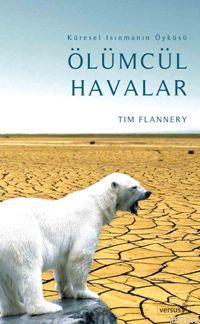 Ölümcül Havalar - Tim Flannery | Yeni ve İkinci El Ucuz Kitabın Adresi