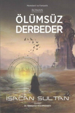 Ölümsüz Derbeder - Menkıbevi ve Fantastik Roman - İsacan Sultan | Yeni