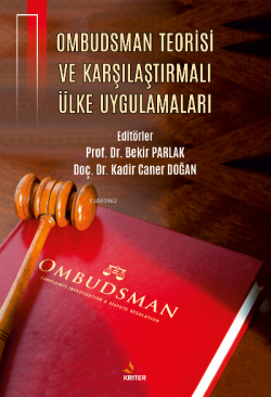Ombudsman Teorisi ve Karşılaştırmalı Ülke Uygulamaları - Bekir Parlak 