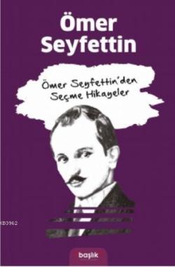 Ömer Seyfettin'den Seçme Hikayeler - Ömer Seyfettin | Yeni ve İkinci E