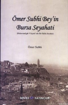 Ömer Subhi Bey'in Bursa Seyahati - Ömer Subhi | Yeni ve İkinci El Ucuz