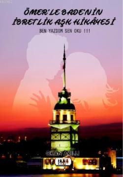 Ömer'le Bade'nin İbretlik Aşk Hikâyesi; Ben Yazdım Sen Oku !!!