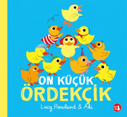 On Küçük Ördekçik - Lucy Rowland & Aki | Yeni ve İkinci El Ucuz Kitabı