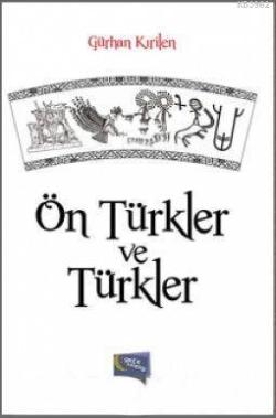 Ön Türkler ve Türkler - Gürhan Kırilen | Yeni ve İkinci El Ucuz Kitabı