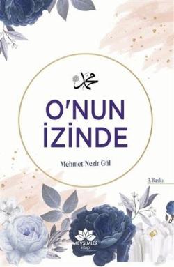 O'nun İzinde - Mehmet Nezir Gül | Yeni ve İkinci El Ucuz Kitabın Adres