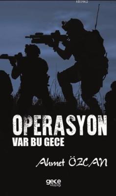 Operasyon Var Bu Gece - Ahmet Özcan | Yeni ve İkinci El Ucuz Kitabın A