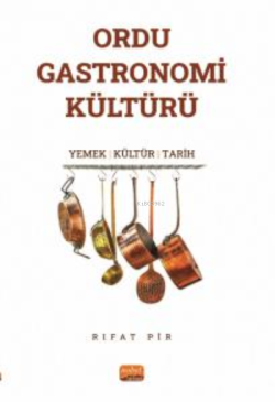Ordu Gastoronomi Kültürü ;“Yemek-Kültür-Tarih”