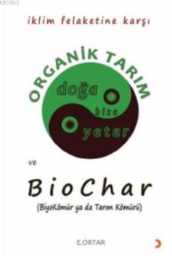 Organik Tarım ve Biochar; BiyoKömür ya da Tarım Kömürü