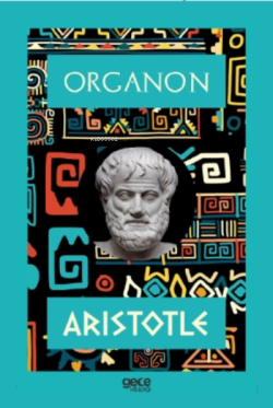 Organon - Aristotle | Yeni ve İkinci El Ucuz Kitabın Adresi