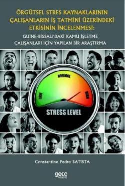 Örgütsel Stres Kaynaklarının Çalışanların İş Tatmini Üzerindeki Etkisinin İncelenmesi; Guine-Bissau'daki Kamu İşletme Çalışanları İçin Yapılan Bir Araştırma