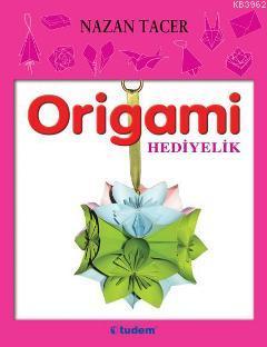 Origami - Hediyeler - Nazan Tacer | Yeni ve İkinci El Ucuz Kitabın Adr