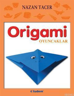 Origami - Oyuncaklar - Nazan Tacer | Yeni ve İkinci El Ucuz Kitabın Ad