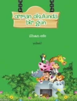 Orman Okulunda Bir Gün - İlhan Efe | Yeni ve İkinci El Ucuz Kitabın Ad