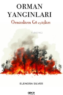 Orman Yangınları;Ormanların Gözyaşları