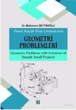 Örnek Küçük Proje Çözümleriyle Geometri Problemleri - Muharrem Zeytino