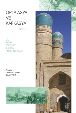 Orta Asya ve Kafkasya (Dil Tarih Edebiyat İlahiyat Araştırmaları)