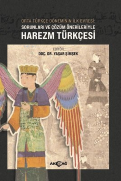 Orta Türkçe Döneminin İlk Evresi: Sorunları ve Çözüm Önerileriyle Harezm Türkçesi