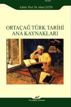 Ortaçağ Türk Tarihi Ana Kaynakları - Altan Çetin | Yeni ve İkinci El U