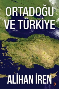 Ortadoğu ve Türkiye - Alihan İren | Yeni ve İkinci El Ucuz Kitabın Adr