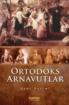 Ortodoks Arnavutlar - Qani Nesimi | Yeni ve İkinci El Ucuz Kitabın Adr