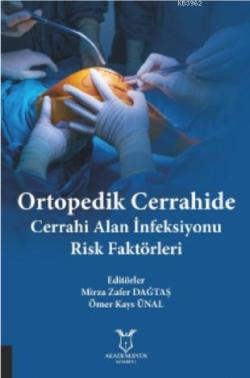 Ortopedik Cerrahide Cerrahi Alan İnfeksiyonu Risk Faktörleri - Mirza Z
