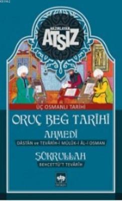 Oruç Beğ Tarihi - Ahmedi - Şükrullah: Üç Osmanlı Tarihi