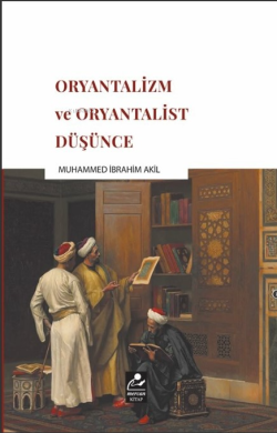 Oryantalizm ve Oryantalist Düşünce - Muhammed İbrahim Akil | Yeni ve İ