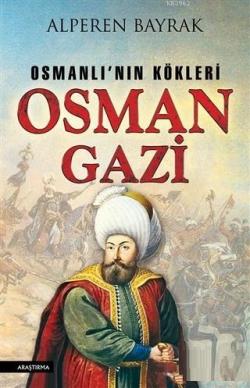 Osman Gazi; Osmanlı'nın Kökleri
