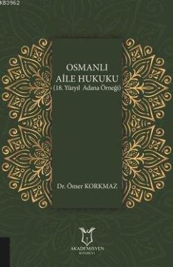 Osmanlı Aile Hukuku (18. Yüzyıl Adana Örneği) - Ömer Korkmaz | Yeni ve